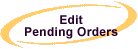 Edit Pending Orders